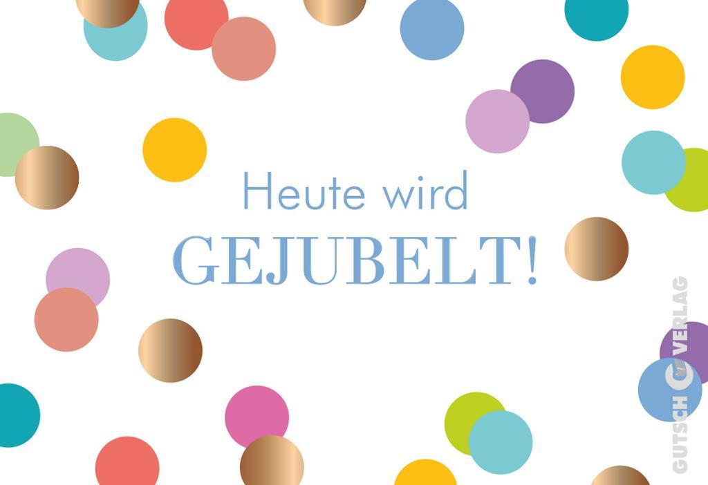 Ein weißer Hintergrund, verziert mit bunten Konfettikreisen und dem deutschen Text „Heute wird GEJUBELT!“ in blauer Schrift.
