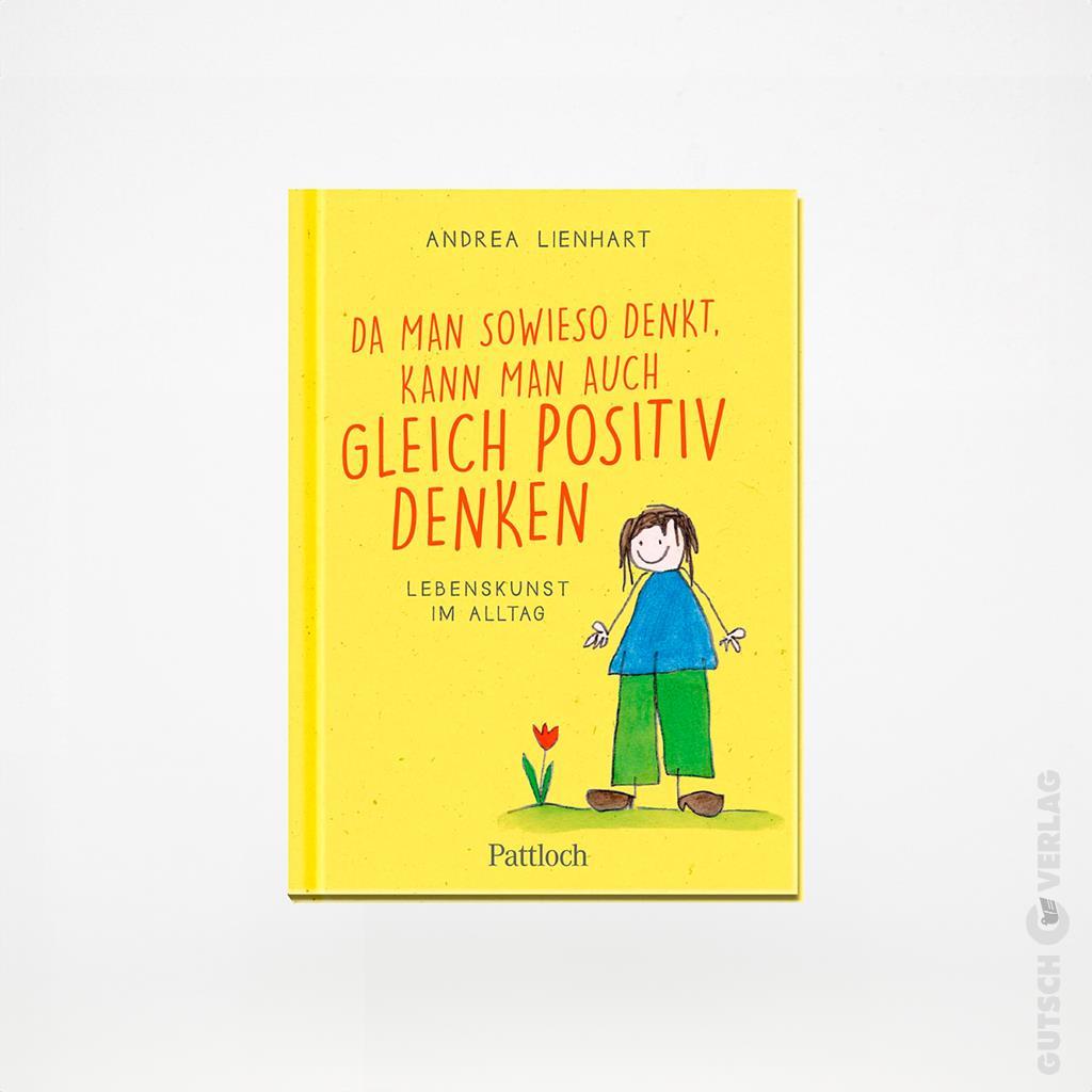 Cover des Buches „Gleich Positives Denken“ von Andrea Lienhart mit farbenfroher Illustration und positiven Themen.