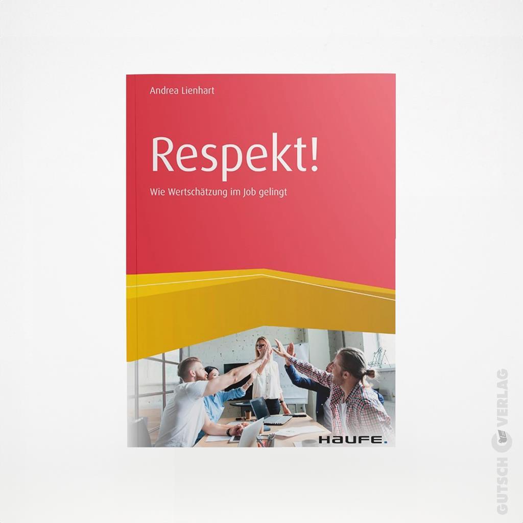 Buch mit dem Titel „Respekt!“ von Andrea Lienhart, mit Schwerpunkt auf Wertschätzung und Respekt am Arbeitsplatz.